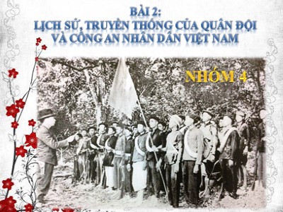 Bài giảng Giáo dục quốc phòng - An Ninh 10 - Bài 2: Lịch sử, truyền thống của quân đội và công an nhân dân Việt Nam