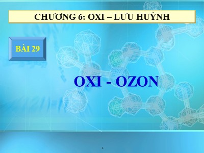 Bài giảng Hóa học khối 10 - Bài 29: Oxi - Ozon