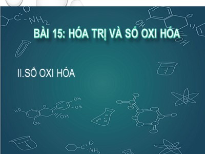 Bài giảng Hóa học lớp 10 - Bài 15: Hoá trị và số oxi hoá