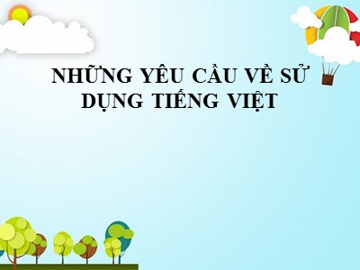 Bài giảng Ngữ văn 10 - Những yêu cầu về sử dụng tiếng Việt