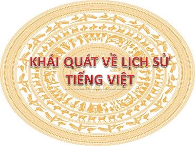 Bài giảng Ngữ văn 10 - Tuần 21: Khái quát về lịch sử tiếng Việt