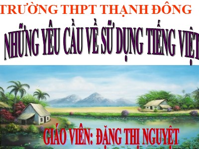 Bài giảng Ngữ văn khối 10 - Những yêu cầu về sử dụng tiếng Việt