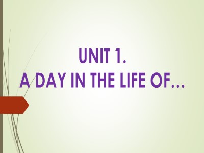 Bài giảng Tiếng Anh 10 (Sách cũ) – Unit 1: A day in the life of – Part A: Reading