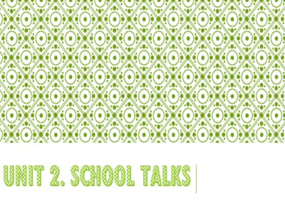 Bài giảng Tiếng Anh 10 (Sách cũ) - Unit 2: School talks - Part A: Reading