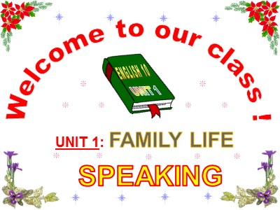 Bài giảng Tiếng Anh 10 - Unit 1: Family Life - Lesson 4: Speaking