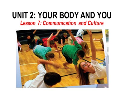 Bài giảng Tiếng Anh 10 - Unit 2: Your body and you - Lesson 7: Communication and Culture