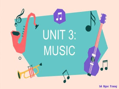 Bài giảng Tiếng Anh 10 - Unit 3: Music - Lesson 1: Getting started