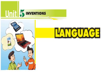 Bài giảng Tiếng Anh 10 - Unit 5: Inventions - Lesson 2: Language