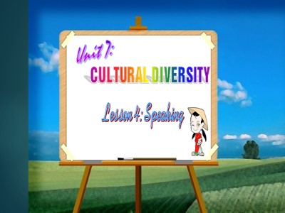 Bài giảng Tiếng Anh 10 - Unit 7: Cutural Diversity - Lesson 4: Speaking