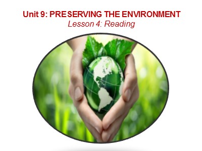 Bài giảng Tiếng Anh 10 - Unit 9: Preserving the Environment - Lesson 4: Reading