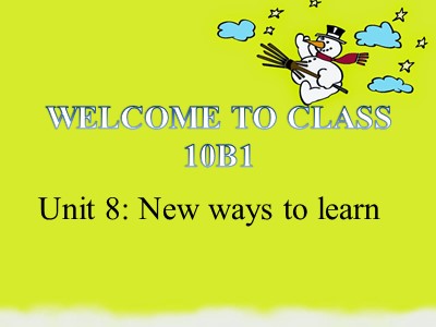 Bài giảng Tiếng Anh lớp 10 - Unit 8: New Ways to Learn - Lesson 3: Reading