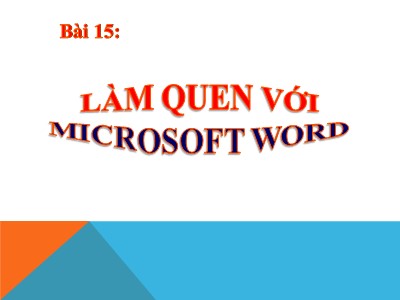 Bài giảng Tin học 10 - Bài 15: Làm quen với Microsoft Word