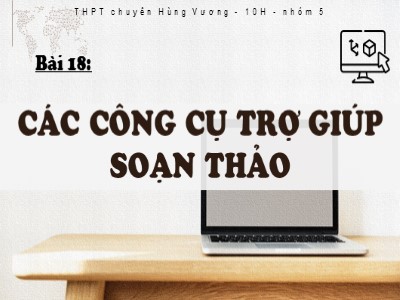 Bài giảng Tin học 10 - Bài 18: Các công cụ trợ giúp soạn thảo