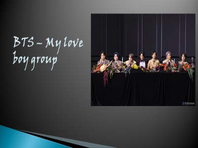 Thuyết trình: BTS – My love boy group