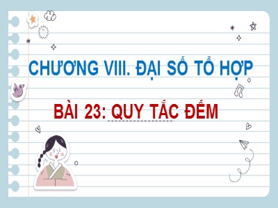 Bài giảng Vật lí 10 - Bài 23: Quy tắc đếm - Năm học 2022-2023 - Nguyễn Bảo Anh - Trường THPT Hoàng Hoa Thám