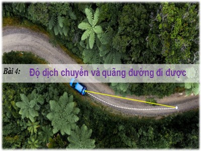 Bài giảng Vật lí 10 - Bài 4: Độ dịch chuyển và quãng đường đi được - Năm học 2022-2023 - Nguyễn Hoàng Oanh - Trường THPT Hoàng Hoa Thám