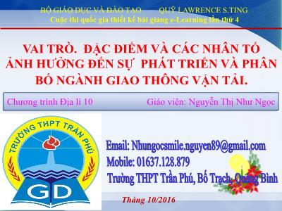 Bài giảng Địa lí Lớp 10 - Vai trò. Đặc điểm và các nhân tố ảnh hưởng đến sự phát triển và phân bố ngành giao thông vận tải - Nguyễn Thị Như Ngọc