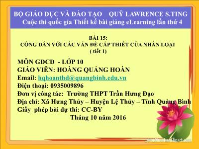 Bài giảng Giáo dục công dân Lớp 10 - Bài 15: Công dân với các vấn đề cấp thiết của nhân loại (Tiết 1) - Hoàng Quảng Hoàn