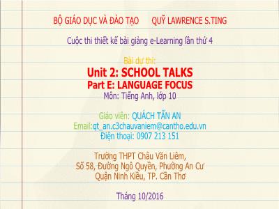 Bài giảng Tiếng Anh Lớp 10 - Unit 2: School talks - Part E: Language focus - Quách Tấn An