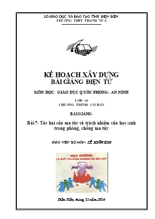 Giáo án Giáo dục quốc phòng an ninh Lớp 10 - Bài 7: Tác hại của ma túy và trách nhiệm của học sinh trong phòng, chống ma túy - Lê Xuân Kim